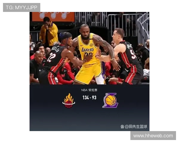 热火对湖人精彩直播7场赛事回顾与分析全方位解读篮球盛宴